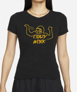 Ty Hill Crazy Work T-Shirts