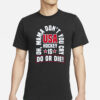 United State Hockey Oh Mama Don’t You Cry Usa Hockey Is Do Or Die T-Shirt