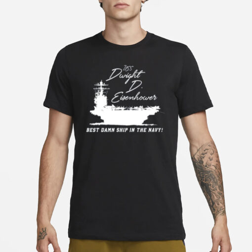 Uss Dwight D Eisenhower Best Damn Ship In The Navy T-Shirt1