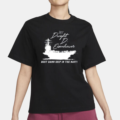 Uss Dwight D Eisenhower Best Damn Ship In The Navy T-Shirt3