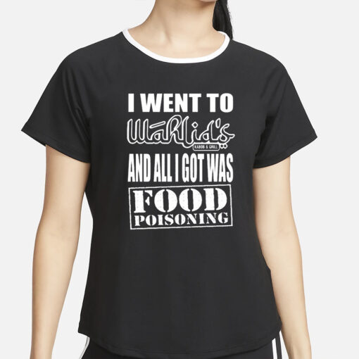 Wahlid Mohammad I Went To Wahlid’s And All I Got Was Food Poisoning T-Shirt4