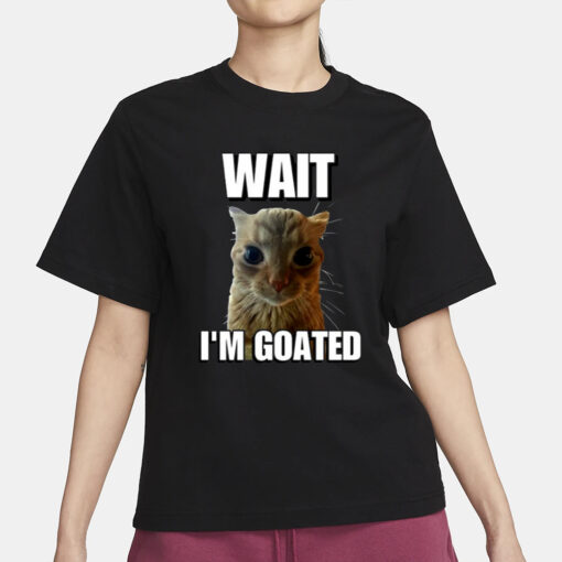 Wait I’m Goated Cringey T-Shirt3