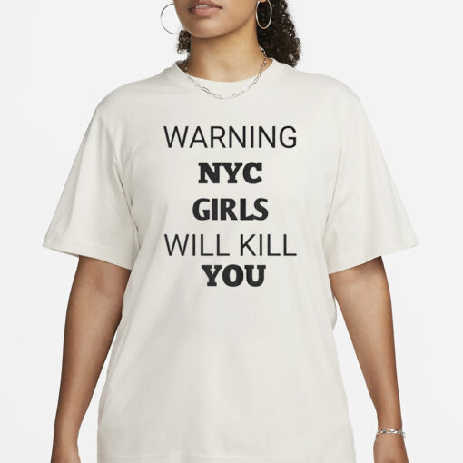 Warning Nyc Girls Will Kill You T-Shirt2