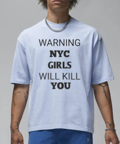 Warning Nyc Girls Will Kill You T-Shirt4