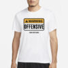 Warning Offensive Hang Over Gang T-Shirt