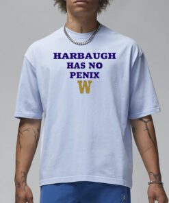 Washington Fan's Wearing Harbaugh Has No Penix T-Shirt1