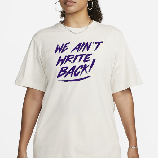 We Aint Write Back Washington Huskies T-Shirt1