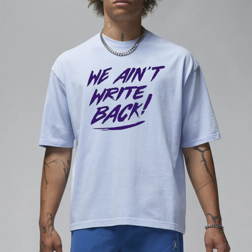 We Aint Write Back Washington Huskies T-Shirt3