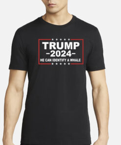 Weisselbergers Trump 2024 He Can Identify A Whale T-Shirts