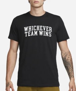 Whichever Team Wins T-Shirt3