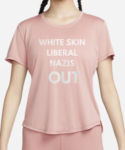 White Skin Liberal Nazis Out T-Shirt2