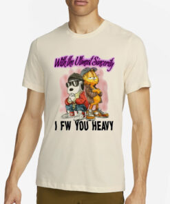 With The Utmost Sincerity I Fw You Heavy T-Shirt4