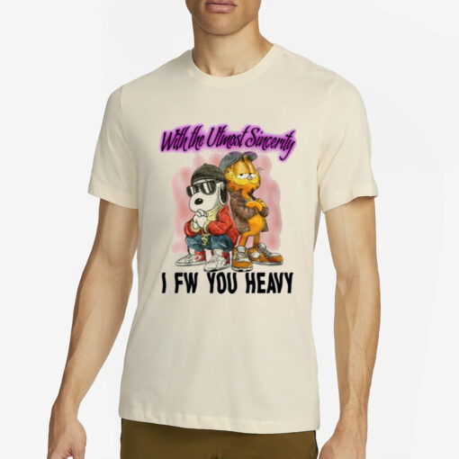 With The Utmost Sincerity I Fw You Heavy T-Shirt4