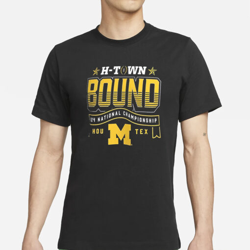 Wolverines H-Town Bound 2024 National Championship Game Shirt