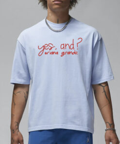 Yes, And Ariana Grande T-Shirt1