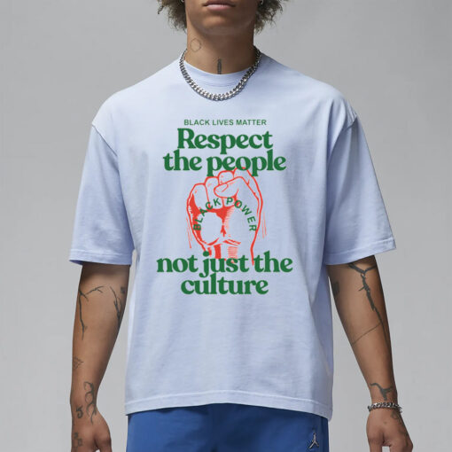 You Can’t Love The Culture And Not Support The People T-Shirt1