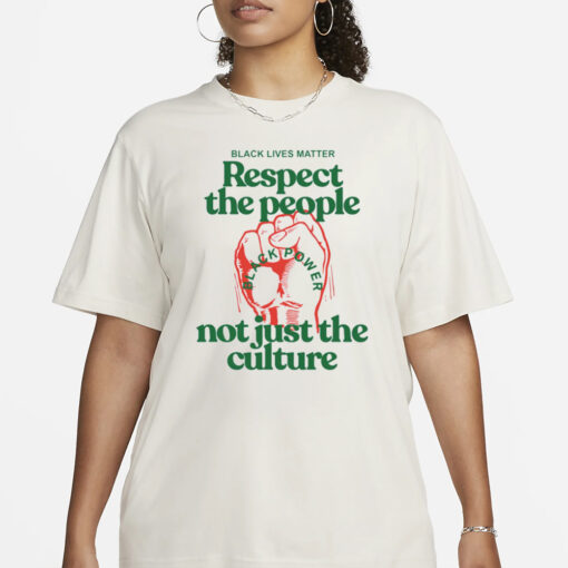 You Can’t Love The Culture And Not Support The People T-Shirt4