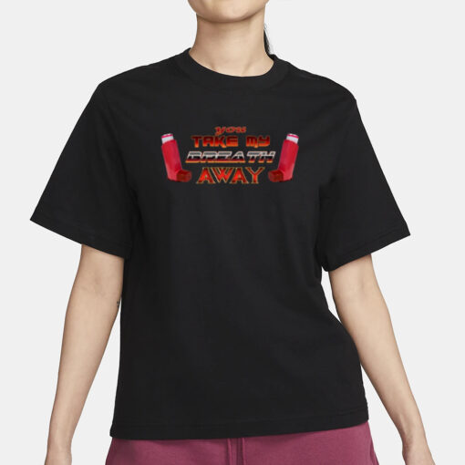 You Take My Breath Away Inhaler Valentine's T-Shirt1