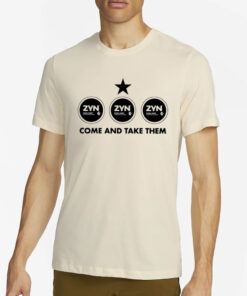 Zyn Come And Take Them T-Shirt2