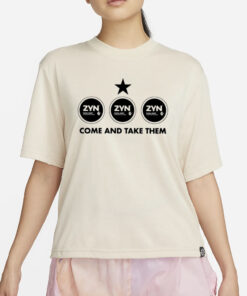 Zyn Come And Take Them T-Shirt4