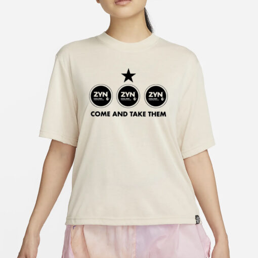 Zyn Come And Take Them T-Shirt4