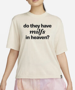 ellesong Do They Have Milfs In Heaven T-Shirt4