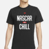 Adam Stern Nascar And Chill T-Shirts