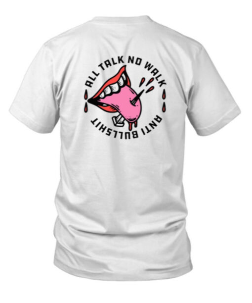 All Talk No Walk Anti Bullshit T Shirt