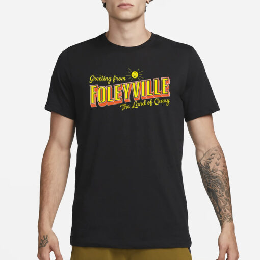 Are You Garbage Greetings From Foleyville The Land Of Crazy T-Shirt1