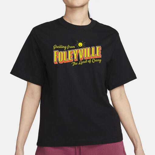 Are You Garbage Greetings From Foleyville The Land Of Crazy T-Shirt3