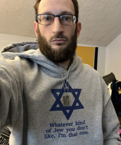 Ben Gold Whatever Kind Of Jew You Don’t Like I’m That One T-Shirt