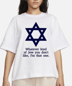 Ben Gold Whatever Kind Of Jew You Don’t Like I’m That One T-Shirt1