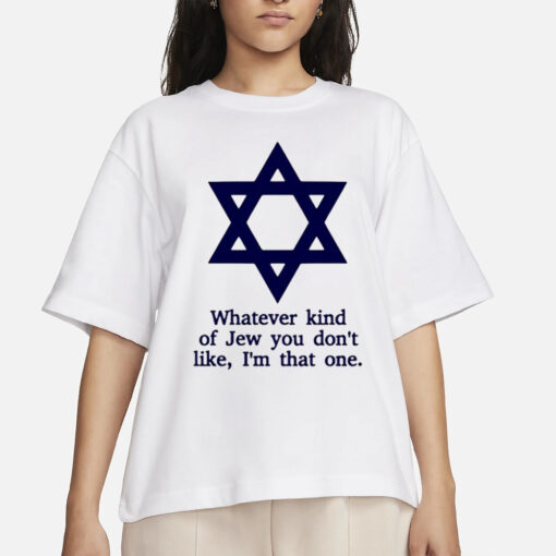 Ben Gold Whatever Kind Of Jew You Don’t Like I’m That One T-Shirt1