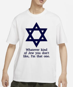 Ben Gold Whatever Kind Of Jew You Don’t Like I’m That One T-Shirt2