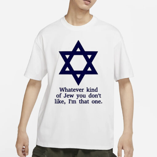 Ben Gold Whatever Kind Of Jew You Don’t Like I’m That One T-Shirt2