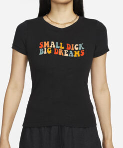 Big Cat Small Dick Big Dreams T-Shirts