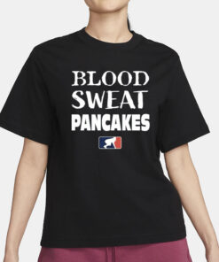 Blood Sweat Pancakes T Shirt3