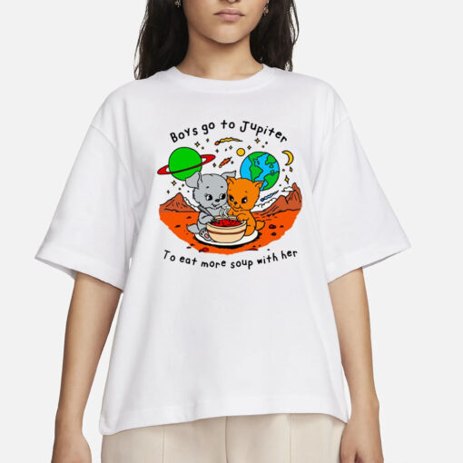 Boys Go To Jupiter To Eat More Soup With Her T-Shirt