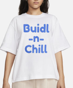 Buidl N Chill T-Shirt