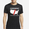 Ceremony Sick Of Living In America T-Shirt2