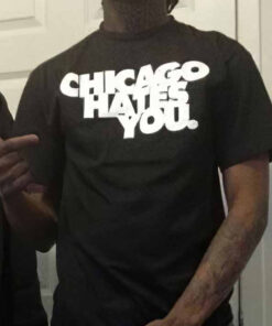 Chicago Hates You T-Shirt