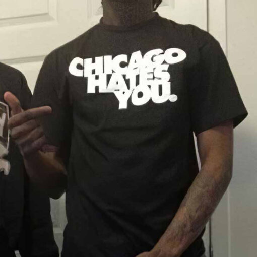 Chicago Hates You T-Shirt