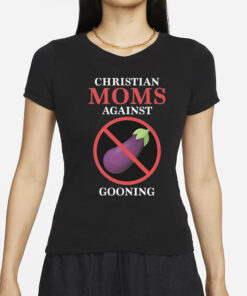 Christian Moms Against Gooning T-Shirts