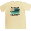 Clam Yours Today Nikki Haley we Love Our Military T-Shirt