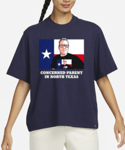 Concerned Parent In North Texas T-Shirts