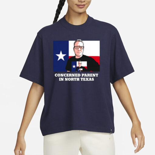 Concerned Parent In North Texas T-Shirts