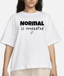 Creating Wonders Normal Is Overrated T-Shirts