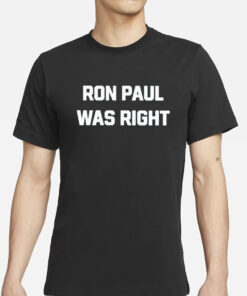 Dave Smith Ron Paul Was Right T-Shirts