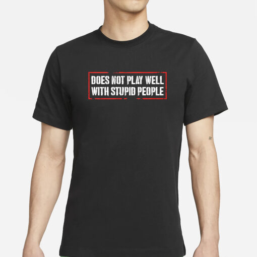 David Draiman Does Not Play Well With Stupid People T-Shirt