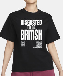 Disgusted To Be British T Shirt1